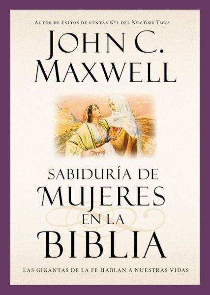 Cover for John C. Maxwell · Sabiduria de mujeres en la Biblia: Las gigantas de la fe hablan a nuestras vidas - Giants of the Bible (Taschenbuch) (2015)