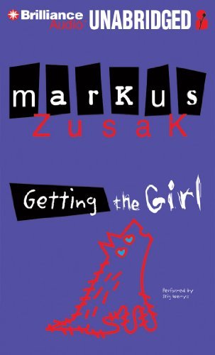 Getting the Girl - Markus Zusak - Audio Book - Brilliance Audio - 9781455843428 - 1. december 2011