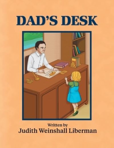 Cover for Judith Weinshall Liberman · Dad's Desk (Taschenbuch) (2019)