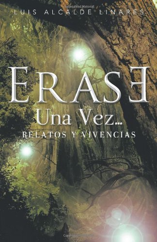 Cover for Luis Alcalde Linares · Erase Una Vez . . .: Relatos Y Vivencias (Paperback Book) [Spanish edition] (2012)