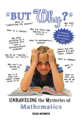 Cover for Sean Monroe · But Why?: Unraveling the Mysteries of Math (Paperback Book) (1901)