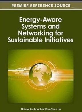 Cover for Naima Kaabouch · Energy-Aware Systems and Networking for Sustainable Initiatives - Advances in Environmental Engineering and Green Technologies (Hardcover Book) (2012)