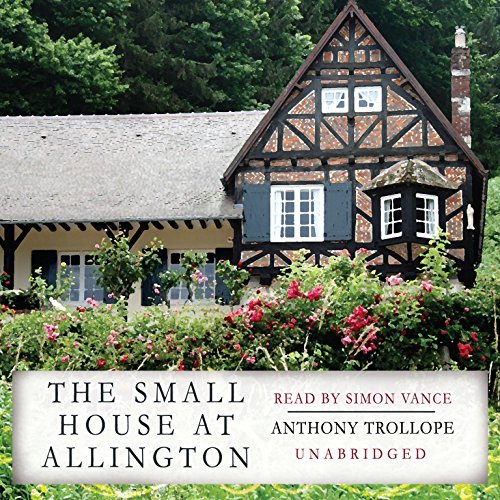 Cover for Anthony Trollope · The Small House at Allington (Chronicles of Barsetshire, Book 5) (Audiobook (CD)) [Unabridged edition] (2012)