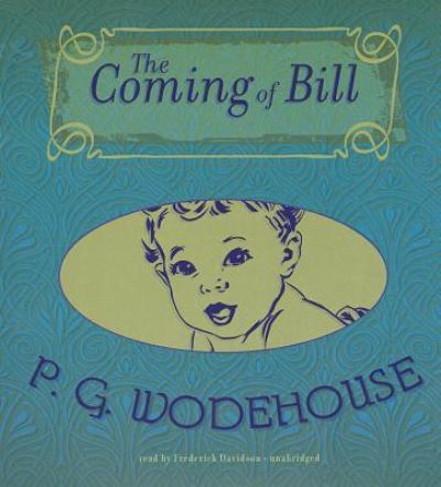 Cover for P G Wodehouse · The Coming of Bill (CD) (2013)