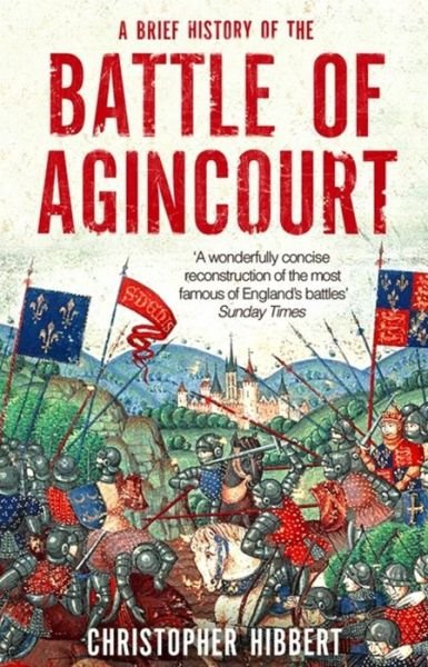 Cover for Christopher Hibbert · A Brief History of the Battle of Agincourt - Brief Histories (Paperback Book) (2015)