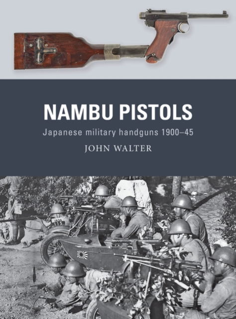 Cover for John Walter · Nambu Pistols: Japanese military handguns 1900–45 - Weapon (Paperback Book) (2023)