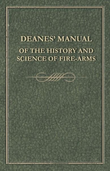 Cover for Anon · Deanes' Manual of the History and Science of Fire-Arms (Paperback Bog) (2017)