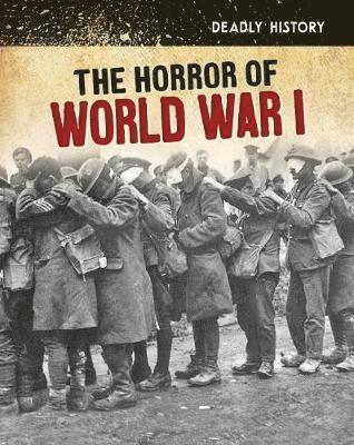 Cover for Nancy Dickmann · The Horror of World War I - Deadly History (Paperback Book) (2018)