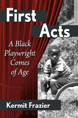 Cover for Kermit Frazier · First Acts: A Black Playwright Comes of Age (Taschenbuch) (2022)