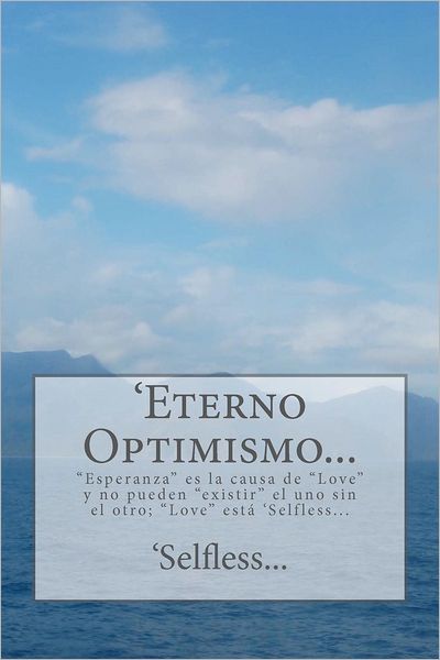 'eterno Optimismo...: - \'selfless - Bøger - Createspace - 9781479322428 - 27. september 2012