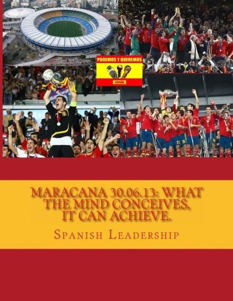 Cover for Spanish Leadership · Maracana 30.06.13: What the Mind Conceives, It Can Achieve. (Paperback Bog) (2012)