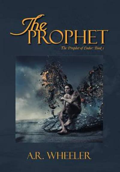 Cover for A R Wheeler · The Prophet: the Prophet of Endor: Book 1 (Hardcover Book) (2013)