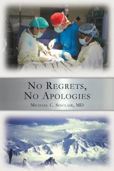 Cover for Md Michael C Sinclair · No Regrets, No Apologies (Paperback Bog) (2014)