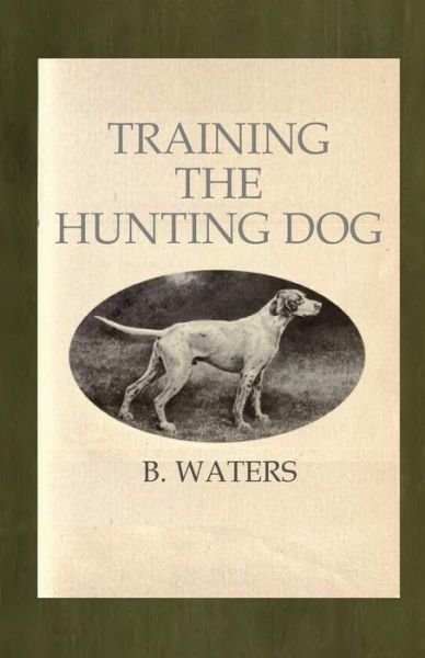 Cover for B Waters · Training the Hunting Dog (Paperback Book) (2013)