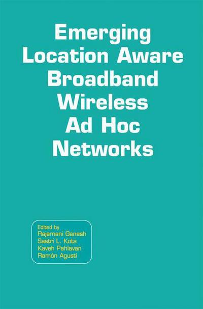 Cover for Rajamani Ganesh · Emerging Location Aware Broadband Wireless Ad Hoc Networks (Paperback Book) [2005 edition] (2014)