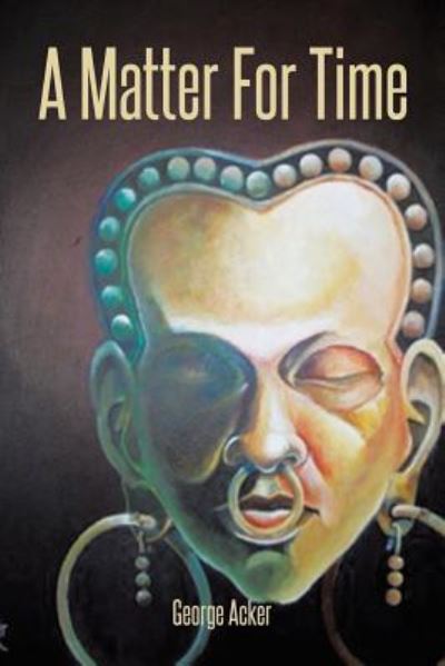 Cover for George Acker · A Matter for Time (Paperback Book) (2013)