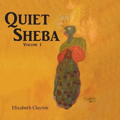 Cover for Elizabeth Clayton · Quiet Sheba: Volume 1 (Paperback Book) (2014)