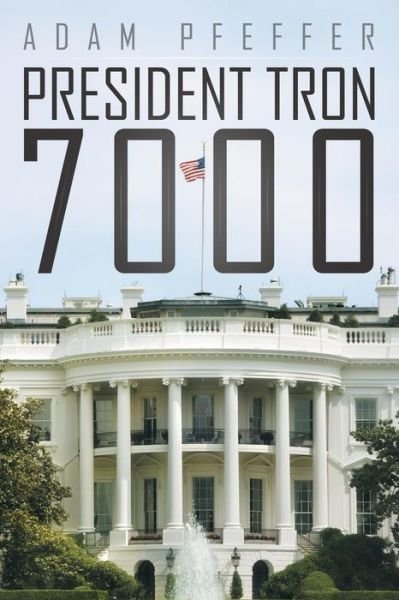 Cover for Adam Pfeffer · President Tron 7000 (Paperback Book) (2013)