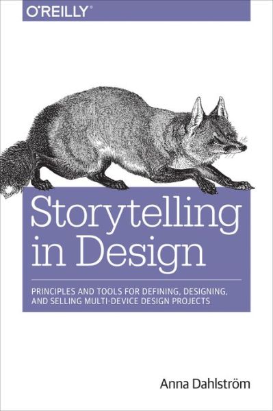 Cover for Anna Dahlstrom · Storytelling in Design: Defining, Designing, and Selling Multidevice Products (Paperback Book) (2020)