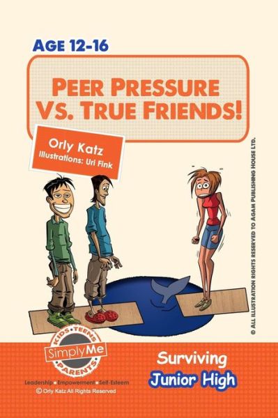 Cover for Orly Katz · Peer Pressure vs. True Friendship! Surviving Junior High : A self help guide for teens, parents &amp; teachers (Paperback Book) (2013)