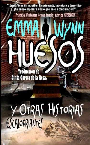 Cover for Emma Wynn · Huesos Y Otras Historias Escalofriantes (Paperback Book) (2013)