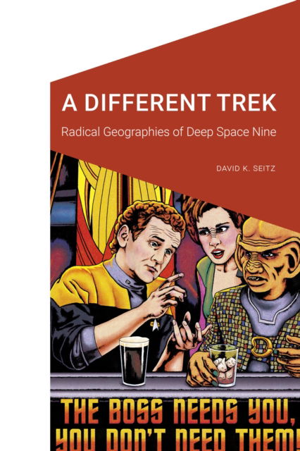 Cover for David K. Seitz · A Different Trek: Radical Geographies of Deep Space Nine - Cultural Geographies + Rewriting the Earth (Paperback Book) (2023)