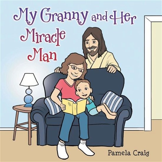 Pamela Craig · My Granny and Her Miracle Man (Paperback Book) (2014)