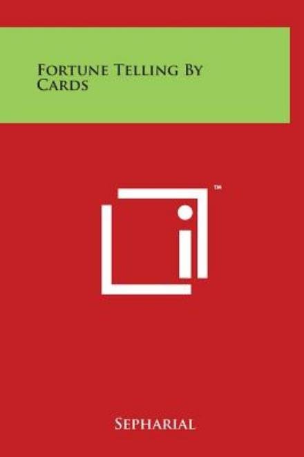 Cover for Sepharial · Fortune Telling by Cards (Inbunden Bok) (2014)