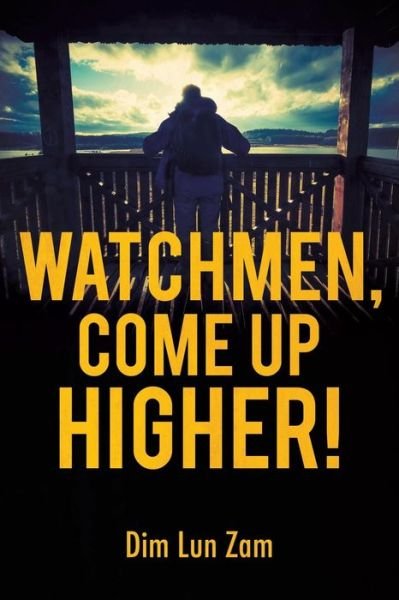 Cover for Dim Lun Zam · Watchmen, Come Up Higher! (Taschenbuch) (2015)