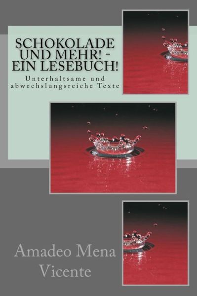 Cover for Amadeo Mena Vicente · Schokolade Und Mehr! - Ein Lesebuch!: Unterhaltsame Und Abwechslungsreiche Texte (Paperback Book) (2014)