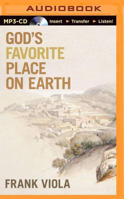 Cover for Frank Viola · God's Favorite Place on Earth (MP3-CD) (2015)