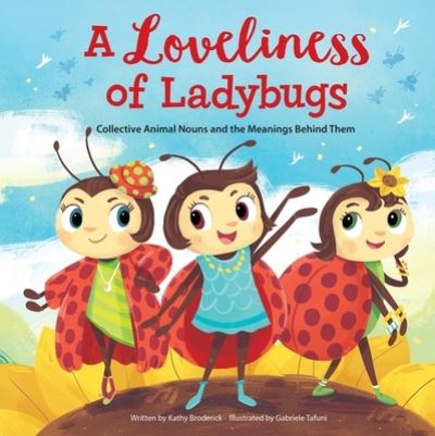 Cover for Executive Editor Education Kathy Broderick · A Loveliness of Ladybugs (Hardcover Book) (2025)