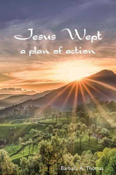 Cover for Barbara a Thomas · Jesus Wept: a Plan of Action (Paperback Book) (2015)