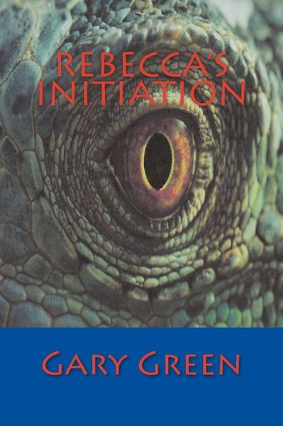 Rebecca's Initiation - Gary Green - Książki - Createspace - 9781511723428 - 21 kwietnia 2015