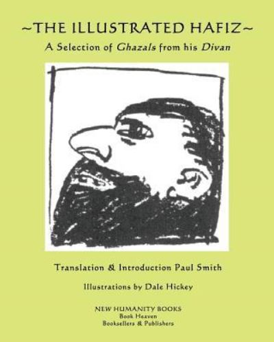 The Illustrated Hafiz - A Selection of Ghazals from his Divan - Hafiz - Bücher - Createspace Independent Publishing Platf - 9781512049428 - 22. Juli 2017