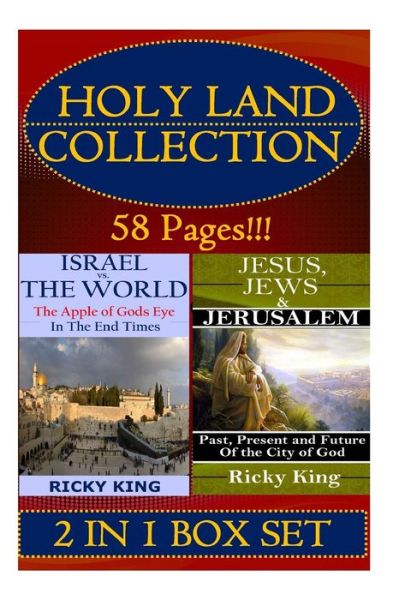 Holy Land Collection: the Apple of God's Eye in the End of Time; and Jesus, Jews & Jerusalem: Past, Present and Future of the City - Ricky King - Livros - Createspace - 9781512094428 - 8 de maio de 2015