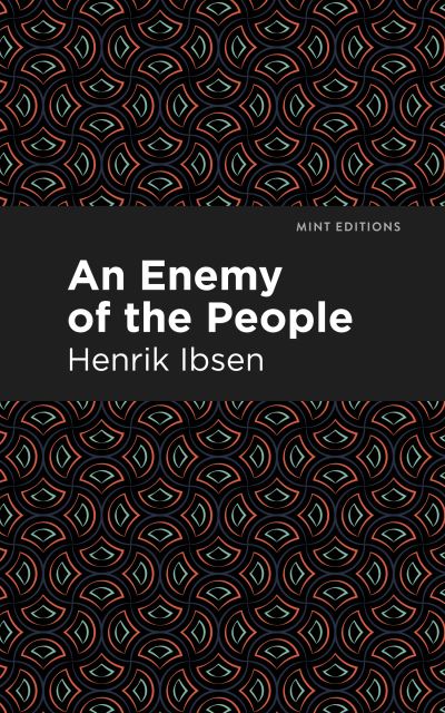 Cover for Henrik Ibsen · An Enemy of the People - Mint Editions (Taschenbuch) (2021)