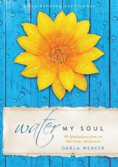 Cover for Darla Weaver · Water My Soul (Hardcover Book) (2017)