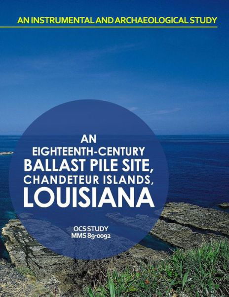 Cover for U S Department of the Interior · An Eightteenth-century Ballast Pile Site Chandeleur Islands, Louisiana (Paperback Book) (2015)