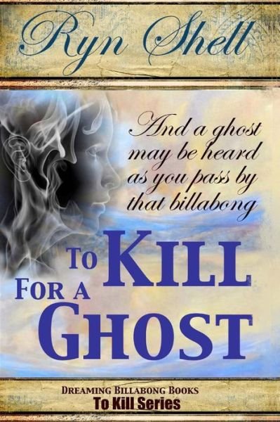 Cover for Ryn Shell · To Kill for a Ghost (Paperback Bog) (2015)
