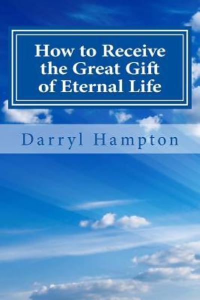 Cover for Darryl K Hampton · How to receive the great gift of eternal Life (Paperback Book) (2015)