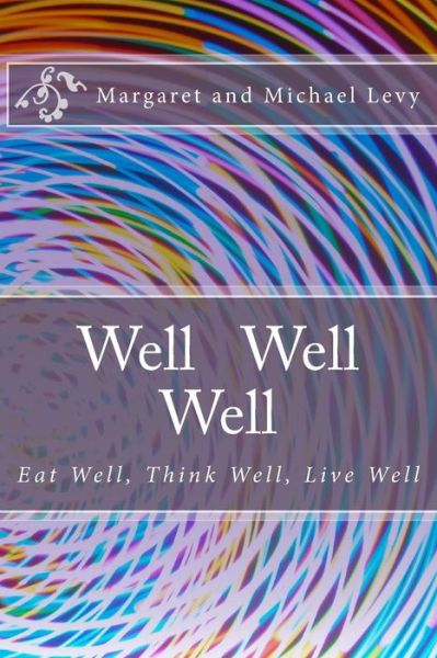 Well Well Well - Margaret Levy - Kirjat - Createspace Independent Publishing Platf - 9781519194428 - maanantai 9. marraskuuta 2015