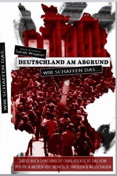 Deutschland am Abgrund - Sarah Wagner - Kirjat - Createspace Independent Publishing Platf - 9781519219428 - keskiviikko 18. marraskuuta 2015