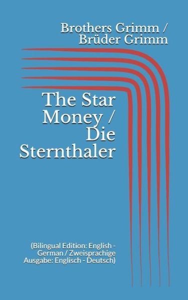 Cover for Wilhelm Grimm · The Star Money / Die Sternthaler (Taschenbuch) [Bilingual edition] (2017)