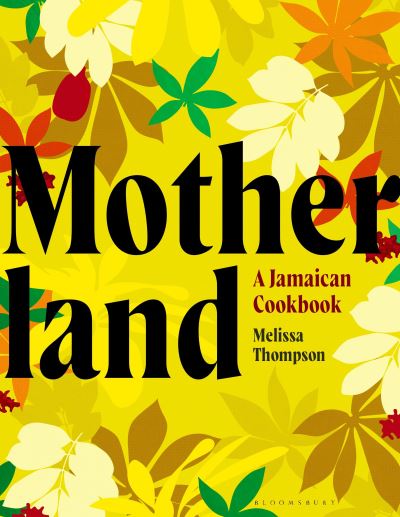 Cover for Melissa Thompson · Motherland: A Jamaican Cookbook (Inbunden Bok) (2022)