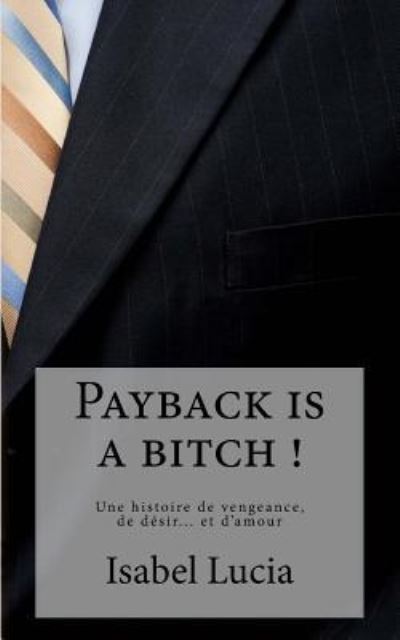 Cover for Isabel Lucia · Payback is a bitch ! (Paperback Book) (2016)