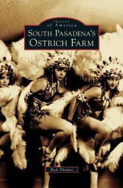 Cover for Rick Thomas · South Pasadena's Ostrich Farm (Hardcover Book) (2007)