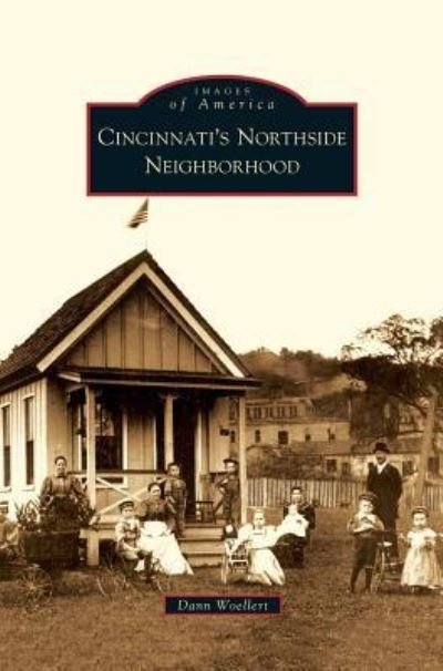 Cover for Dann Woellert · Cincinnati's Northside Neighborhood (Innbunden bok) (2009)