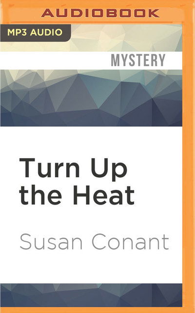 Cover for Susan Conant · Turn Up the Heat (MP3-CD) (2016)