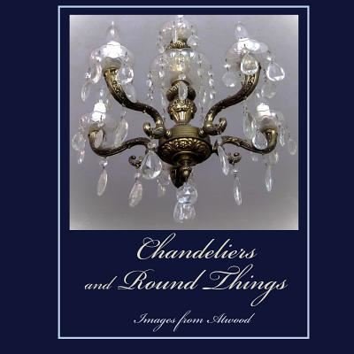 Cover for Atwood Cutting · Chandeliers and Round Things (Taschenbuch) (2016)